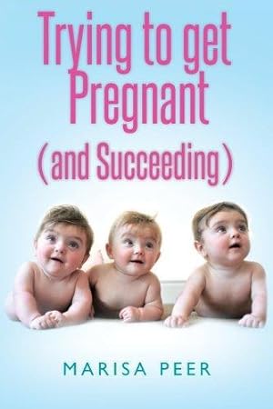 Seller image for Trying to get Pregnant (and Succeeding) for sale by WeBuyBooks 2