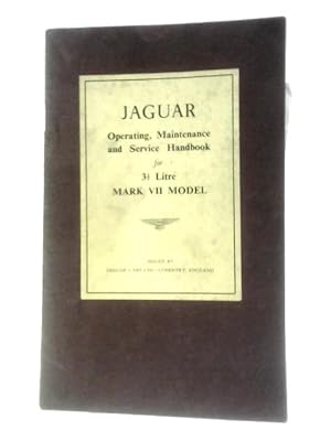 Seller image for Jaguar 3 1-2 Litre Mark VII Model Operating, Maintenance and Service Handbook for sale by World of Rare Books