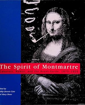 Immagine del venditore per The Spirit of Montmartre: Cabarets, Humor and the Avant Garde, 1875-1905 venduto da Klondyke