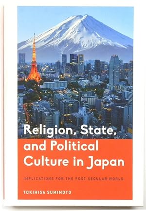 Religion, State, and Political Culture in Japan: Implications for the Post-Secular World