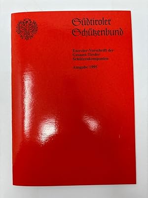 Exerzier Vorschrift der Gesamt Tiroler Schützenkompanien Herausgeber: Südtiroler Schützenbund Bozen