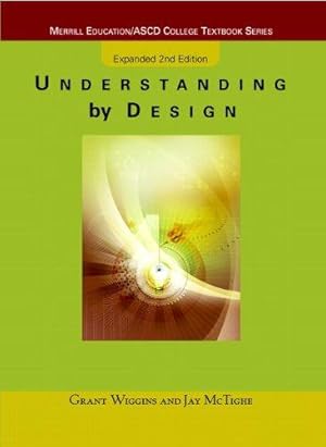 Image du vendeur pour Understanding by Design: Expanded Second Edition (Merrill Education/ASCD College Textbooks) mis en vente par WeBuyBooks