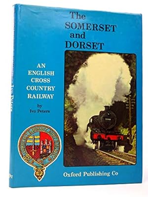 Bild des Verkufers fr The Somerset and Dorset: An English Cross-Country Railway zum Verkauf von WeBuyBooks