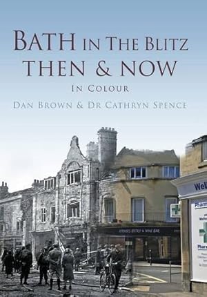 Bild des Verkufers fr Bath in The Blitz Then & Now: In Colour (Then and Now) zum Verkauf von WeBuyBooks