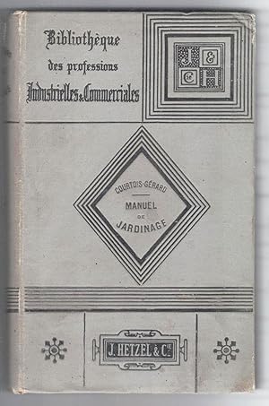 Manuel pratique de jardinage contenant la manière de cultiver soi-même un jardin ou d'en diriger ...