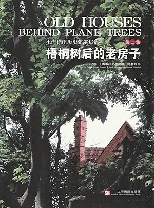 Image du vendeur pour Old Houses Behind Plane Trees, Series 2 The Historical Architecture in Xuhui District, Shanghai mis en vente par Haymes & Co. Bookdealers