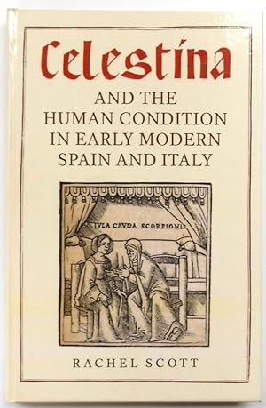 Bild des Verkufers fr Celestina and the Human Condition in Early Modern Spain and Italy zum Verkauf von PsychoBabel & Skoob Books