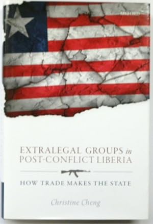 Bild des Verkufers fr Extralegal Groups in Post-Conflict Liberia: How Trade Makes The State zum Verkauf von PsychoBabel & Skoob Books