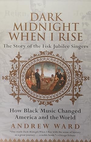 Imagen del vendedor de Dark Midnight When I Rise: The Story of the Fisk Jubilee Singers a la venta por Austin Sherlaw-Johnson, Secondhand Music