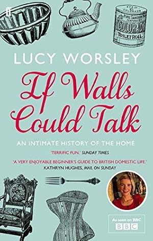 Image du vendeur pour If Walls Could Talk: An intimate history of the home mis en vente par WeBuyBooks