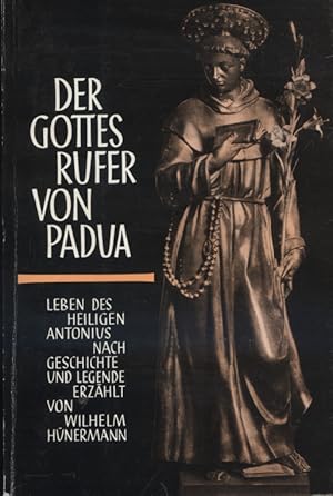 Bild des Verkufers fr Der Gottesrufer von Padua : Leben d. hl. Antonius nach Geschichte u. Legende erzhlt. [Werkttige Menschen ; H. 48] zum Verkauf von Versandantiquariat Ottomar Khler