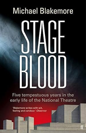 Seller image for Stage Blood: Five tempestuous years in the early life of the National Theatre for sale by WeBuyBooks