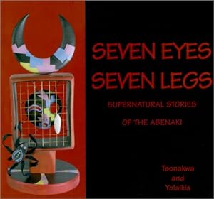 Bild des Verkufers fr Seven Eyes, Seven Legs: Supernational Stories of the Abenaki zum Verkauf von WeBuyBooks