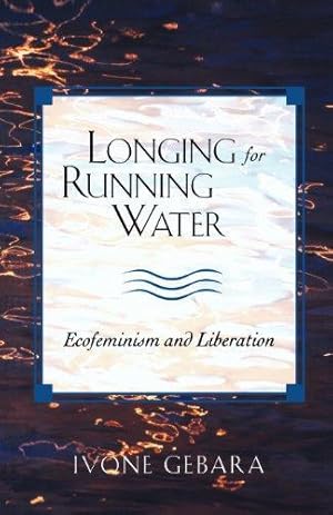 Image du vendeur pour Longing for Running Water: Ecofeminism and Liberation (Biblical Reflections on Ministry) mis en vente par WeBuyBooks