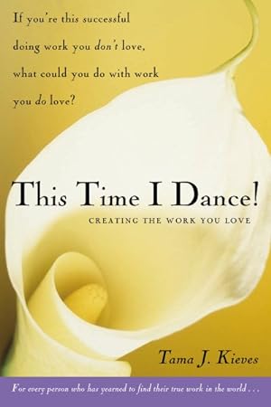 Seller image for This Time I Dance! : Creating the Work You Love for sale by GreatBookPrices