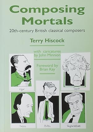 Seller image for Composing Mortals: 20th-century British classical composers for sale by Austin Sherlaw-Johnson, Secondhand Music