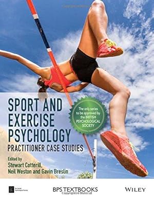 Bild des Verkufers fr Sport and Exercise Psychology: Practitioner Case Studies (BPS Textbooks in Psychology) zum Verkauf von WeBuyBooks