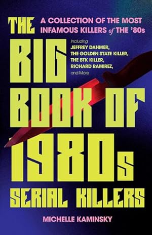 Bild des Verkufers fr The Big Book of 1980s Serial Killers : A Collection of the Most Infamous Killers of the '80s, Including Jeffrey Dahmer, the Golden State Killer, the Btk Killer, Richard Ramirez, and More zum Verkauf von AHA-BUCH GmbH
