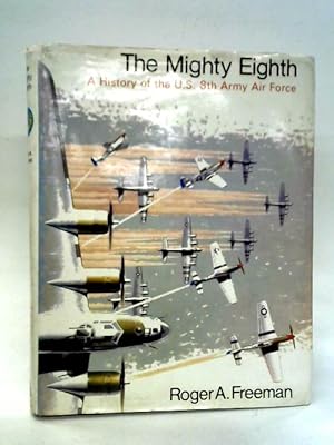 Image du vendeur pour The Mighty Eighth - A History of the U.S. 8th Army Air Force mis en vente par World of Rare Books