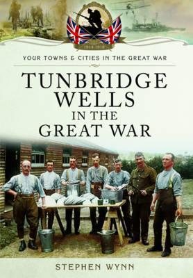 Bild des Verkufers fr Tunbridge Wells in the Great War zum Verkauf von GreatBookPrices