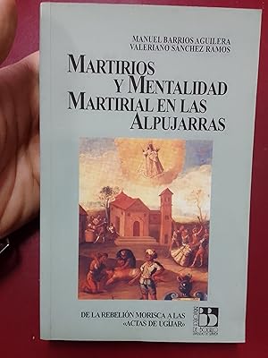 Imagen del vendedor de Martirios y mentalidad martirial en las Alpujarras. De la rebelin morisca a las "Actas de Ugjar" a la venta por Librera Eleutheria