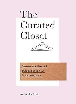 Immagine del venditore per The Curated Closet: Discover Your Personal Style and Build Your Dream Wardrobe venduto da WeBuyBooks