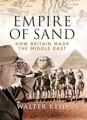 Bild des Verkufers fr Empire of Sand: How Britain Shaped the Middle East: How Britain Made the Middle East zum Verkauf von WeBuyBooks