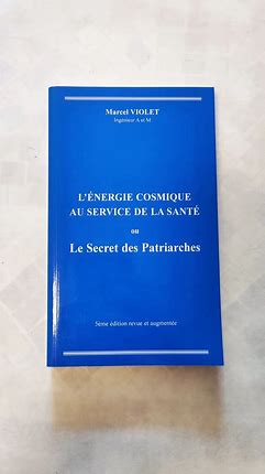 L'énergie cosmique au service de la santé ou le secret des patriarches