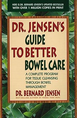 Imagen del vendedor de Dr. Jensen's Guide to Better Bowel Care: A Complete Program for Tissue Cleansing through Bowel Management a la venta por WeBuyBooks 2
