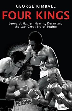 Imagen del vendedor de Four Kings: The intoxicating and captivating tale of four men who changed the face of boxing from award-winning sports writer George Kimball a la venta por WeBuyBooks