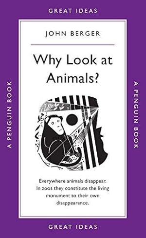 Image du vendeur pour Why Look at Animals?: John Berger (Penguin Great Ideas) mis en vente par WeBuyBooks 2