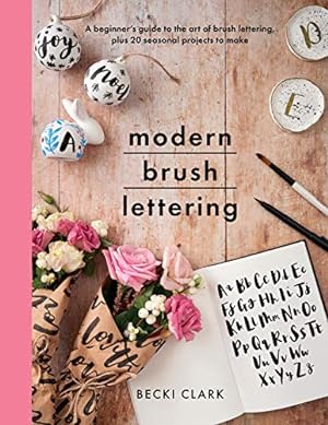 Imagen del vendedor de Modern Brush Lettering: A beginner's guide to the art of brush lettering, plus 20 seasonal projects to make (Crafts) a la venta por WeBuyBooks