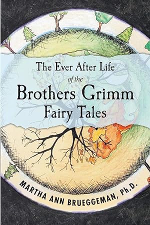 Seller image for The Ever After Life of the Brothers Grimm Fairy Tales for sale by Redux Books