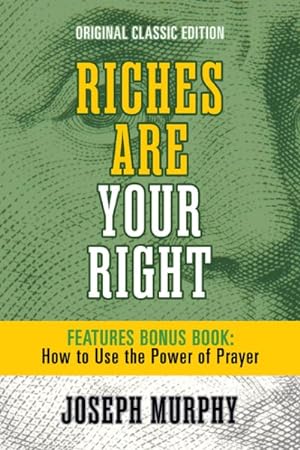 Imagen del vendedor de Riches Are Your Right Features Bonus Book How to Use the Power of Prayer a la venta por GreatBookPrices