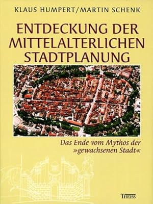 Image du vendeur pour Entdeckung der mittelalterlichen Stadtplanung. Das Ende vom Mythos der "gewachsenen Stadt" (inkl. CD-ROM) mis en vente par Buchhandlung Loken-Books