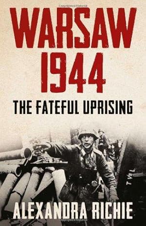 Seller image for Warsaw 1944: The Fateful Uprising for sale by WeBuyBooks 2