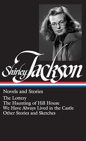 Seller image for Shirley Jackson: Novels and Stories (The Lottery / The Haunting of Hill House / We Have Always Lived in the Castle) for sale by Redux Books