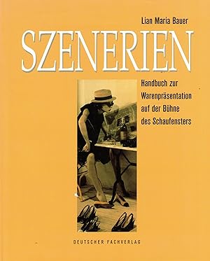 Bild des Verkufers fr Szenerien: Handbuch zur Warenprsentation auf der Bhne des Schaufensters zum Verkauf von Paderbuch e.Kfm. Inh. Ralf R. Eichmann