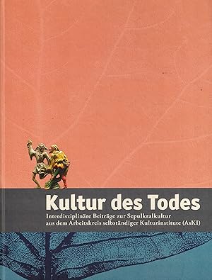 Bild des Verkufers fr Kultur des Todes: Interdisziplinre Beitrge zur Sepulkralkultur aus dem Arbeitskreis selbstndiger Kulturinstitute (AsKI) (Kasseler Studien zur Sepulkralkultur) zum Verkauf von Paderbuch e.Kfm. Inh. Ralf R. Eichmann