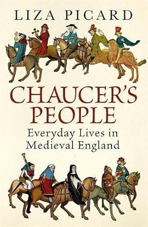 Imagen del vendedor de Chaucer's People: Everyday Lives in Medieval England a la venta por WeBuyBooks