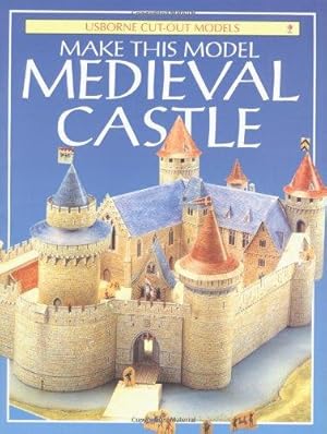 Seller image for Make This Model Medieval Castle (Usborne Cut Out Models) for sale by WeBuyBooks 2