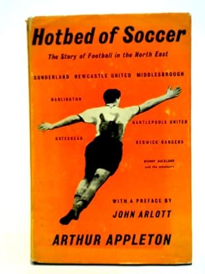 Imagen del vendedor de Hotbed of Soccer: The Story of Football in the North East a la venta por World of Rare Books