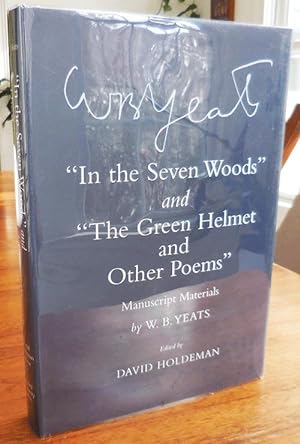 "In the Seven Woods" and "The Green Helmet and Other Poems"; Manuscript Materials by W. B. Yeats