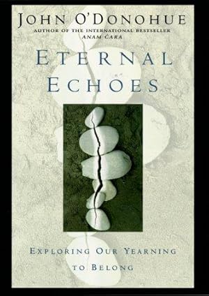 Seller image for Eternal Echoes: Exploring Our Yearning to Belong for sale by WeBuyBooks