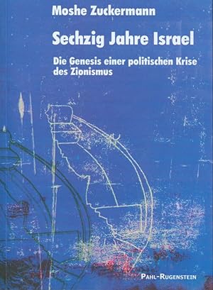 Bild des Verkufers fr Sechzig Jahre Israel: Die Genesis einer politischen Krise des Zionismus zum Verkauf von Antiquariat Kastanienhof