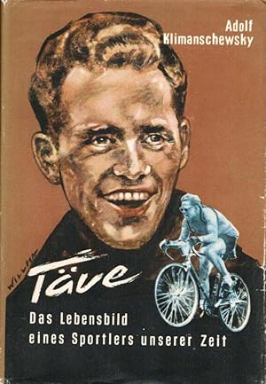 Täve. Das Lebensbild eines Sportlers unserer Zeit. mit Widmung von TÄVE auf Titelseite!