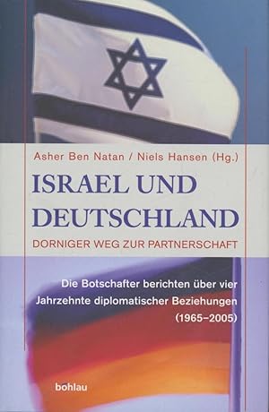 Image du vendeur pour Israel und Deutschland: Dorniger Weg zur Partnerschaft. Die Botschafter berichten ber vier Jahrzehnte diplomatischer Beziehungen (1965-2005) mis en vente par Antiquariat Kastanienhof