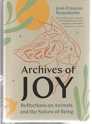 Bild des Verkufers fr Archives of Joy: Reflections on Animals and the Nature of Being zum Verkauf von EdmondDantes Bookseller