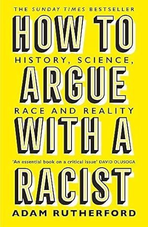 Image du vendeur pour How to Argue With a Racist: History, Science, Race and Reality mis en vente par WeBuyBooks