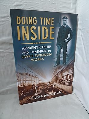 Bild des Verkufers fr Doing Time Inside: Apprenticeship and Training in GWR's Swindon Works zum Verkauf von High Barn Books